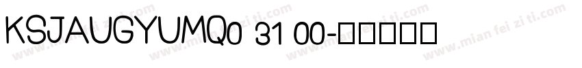 KSJAUGYUMQ0 31 00字体转换